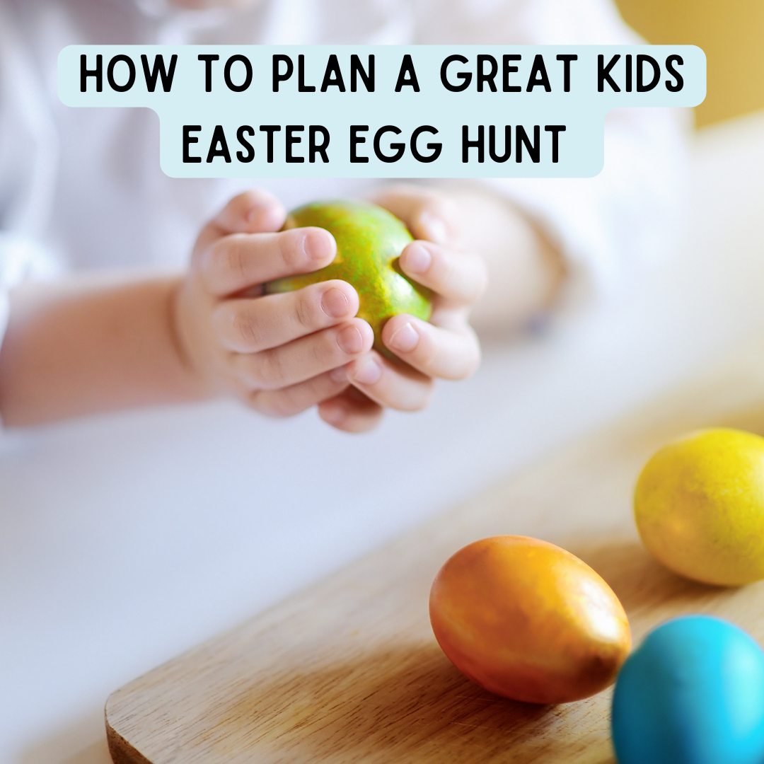 How to plan a great kids Easter Egg Hunt